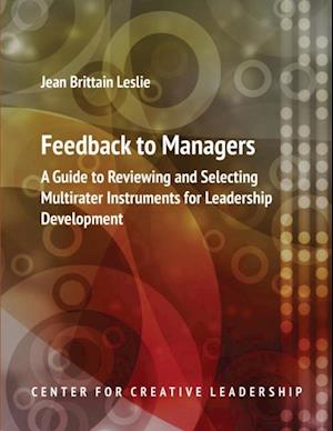 Feedback to Managers: A Guide to Reviewing and Selecting Multirater Instruments for Leadership Development 4th Edition