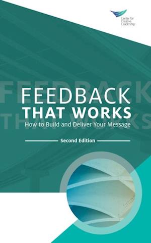 Feedback That Works: How to Build and Deliver Your Message, Second Edition