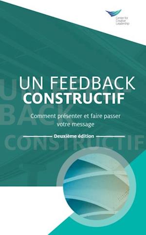 Feedback That Works: How to Build and Deliver Your Message, Second Edition (French)