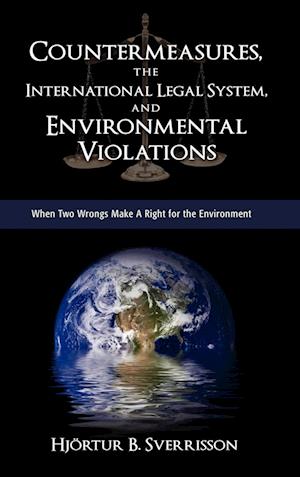 Countermeasures, the International Legal System, and Environmental Violations