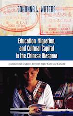Education, Migration, and Cultural Capital in the Chinese Diaspora