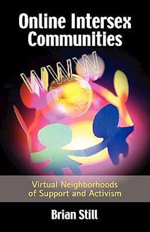 Online Intersex Communities: Virtual Neighborhoods of Support and Activism