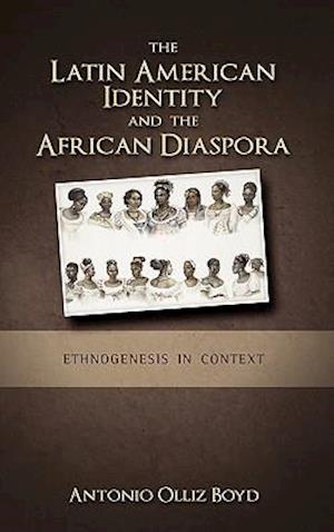 The Latin American Identity and the African Diaspora: Ethnogenesis in Context