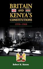 Britain and Kenya's Constitutions, 1950-1960