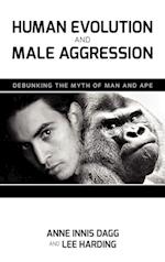 Human Evolution and Male Aggression: Debunking the Myth of Man and Ape 