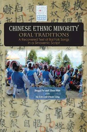 Chinese Ethnic Minority Oral Traditions: A Recovered Text of Bai Folk Songs in a Sinoxenic Script