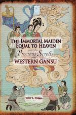 The Immortal Maiden Equal to Heaven and Other Precious Scrolls from Western Gansu