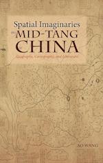 Spatial Imaginaries in Mid-Tang China