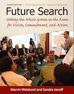 Future Search: Getting the Whole System in the Room for Vision, Commitment, and Action