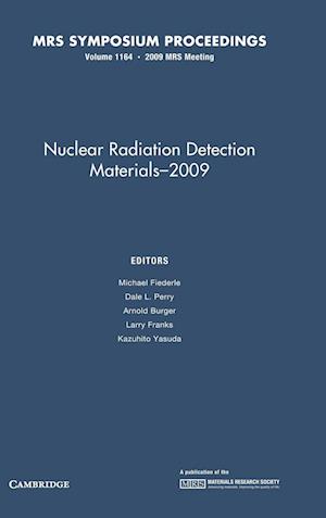 Nuclear Radiation Detection Materials - 2009: Volume 1164