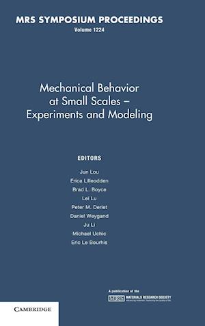 Mechanical Behavior at Small Scales–Experiments and Modeling: Volume 1224