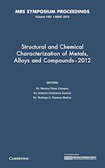 Structural and Chemical Characterization of Metals, Alloys and Compounds–2012: Volume 1481