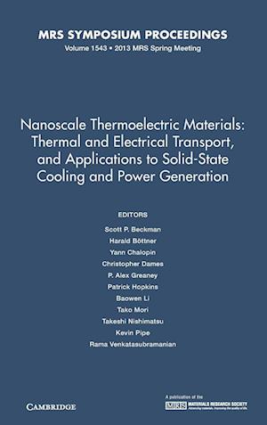 Nanoscale Thermoelectric Materials: Thermal and Electrical Transport, and Applications to Solid-State Cooling and Power Generation: Volume 1543