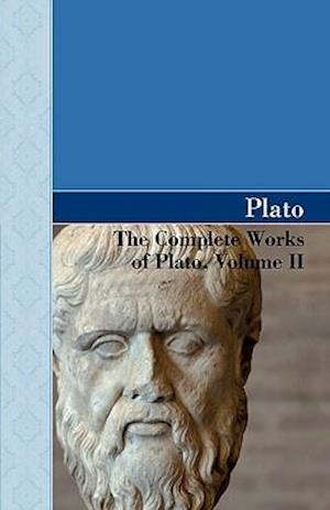 The Complete Works of Plato, Volume II