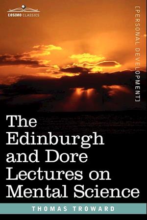 The Edinburgh and Dore Lectures on Mental Science