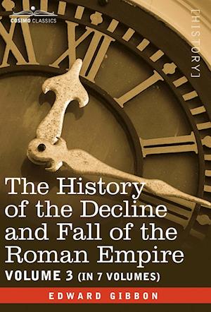 The History of the Decline and Fall of the Roman Empire, Vol. III