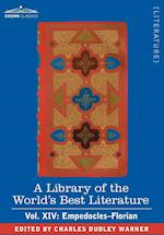 A Library of the World's Best Literature - Ancient and Modern - Vol. XIV (Forty-Five Volumes); Empedocles-Florian