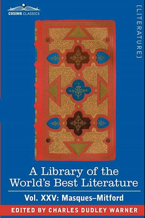 A Library of the World's Best Literature - Ancient and Modern - Vol. XXV (Forty-Five Volumes); Masques-Mitford