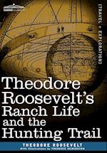 Theodore Roosevelt S Ranch Life and the Hunting Trail
