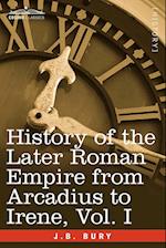 History of the Later Roman Empire from Arcadius to Irene, Vol. I