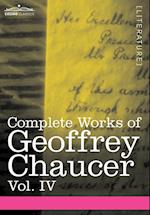 Complete Works of Geoffrey Chaucer, Vol. IV