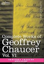 Complete Works of Geoffrey Chaucer, Vol.VI