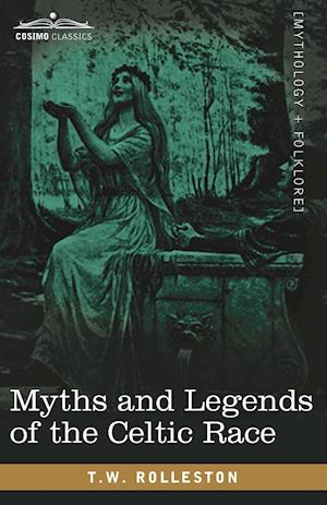 Myths and Legends of the Celtic Race