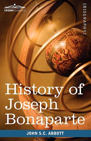 History of Joseph Bonaparte, King of Naples and of Italy