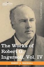 The Works of Robert G. Ingersoll, Vol. IV (in 12 Volumes)
