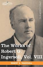 The Works of Robert G. Ingersoll, Vol. VIII (in 12 Volumes)