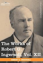 The Works of Robert G. Ingersoll, Vol. XII (in 12 Volumes)