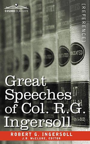 Great Speeches of Col. R. G. Ingersoll