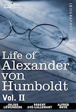 Life of Alexander Von Humboldt, Vol. II (in Two Volumes)