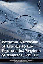 Personal Narrative of Travels to the Equinoctial Regions of America, Vol. III (in 3 Volumes)