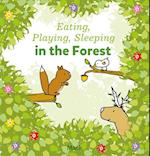 Eating, Playing, Sleeping in the Forest