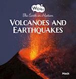 Volcanoes and Earthquakes. the Earth in Motion