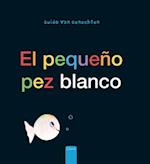El pequeño pez blanco (Little White Fish, Spanish Edition)