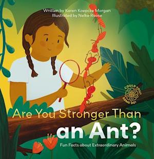 Could You? Some Do! Are You Stronger Than an Ant? Fun Facts about Extraordinary Animals