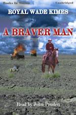 Braver Man, A