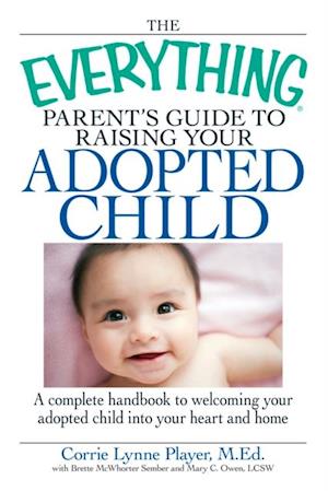 Everything Parent's Guide to Raising Your Adopted Child