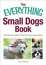 The Everything Small Dogs Book