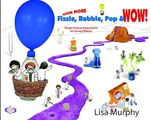 Even More Fizzle, Bubble, Pop & Wow!