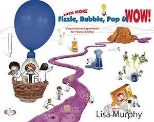 Even More Fizzle, Bubble, Pop & Wow!