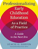 Professionalizing Early Childhood Education as a Field of Practice