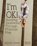 I'm OK! Building Resilience through Physical Play