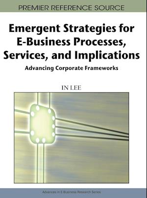 Emergent Strategies for E-Business Processes, Services, and Implications