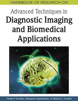 Handbook of Research on Advanced Techniques in Diagnostic Imaging and Biomedical Applications