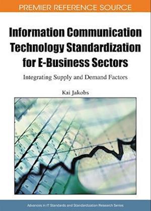 Information Communication Technology Standardization for E-Business Sectors: Integrating Supply and Demand Factors