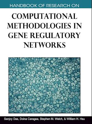 Handbook of Research on Computational Methodologies in Gene Regulatory Networks