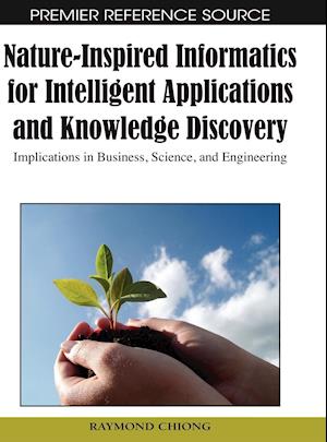 Nature-Inspired Informatics for Intelligent Applications and Knowledge Discovery